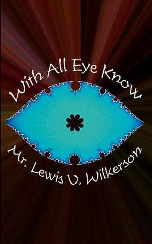 With All "Eye" Know de Lewis V. Wilkerson