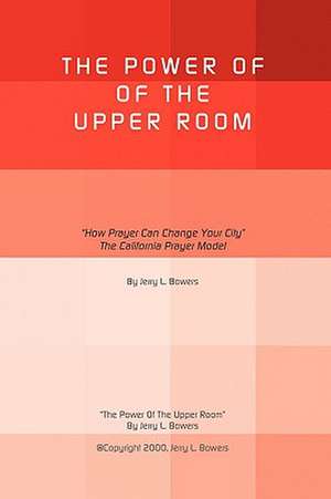 The Power of the Upper Room de Jerry L. Bowers