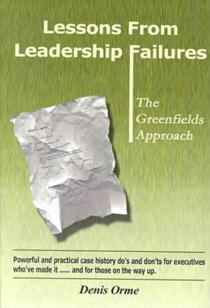 Lessons from Leadership Failures de Denis Orme