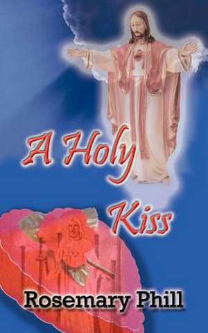 A Holy Kiss de Rosemary Phill