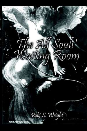 The All Souls' Waiting Room de Paki S. Wright