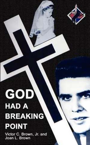 God Had a Breaking Point de Jr. Victor C. Brown