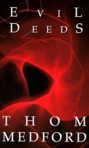 Evil Deeds de Thom Medford