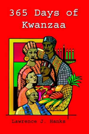 365 Days of Kwanzaa de Lawrence J. Hanks