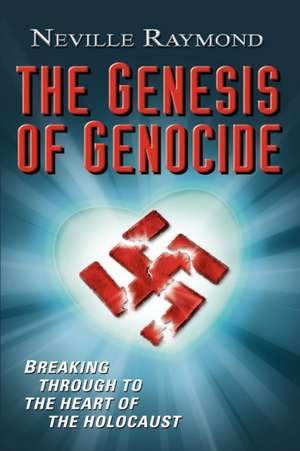 The Genesis of Genocide de Neville Raymond