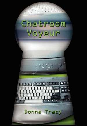 Chatroom Voyeur de Donna Tracy