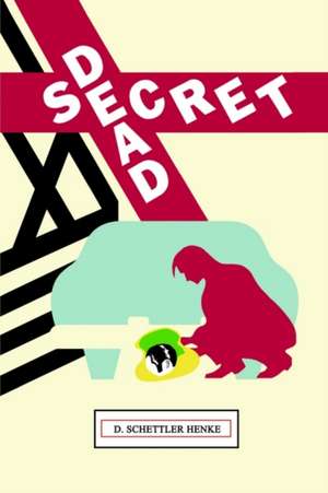 Dead Secret de D. Schettler Henke