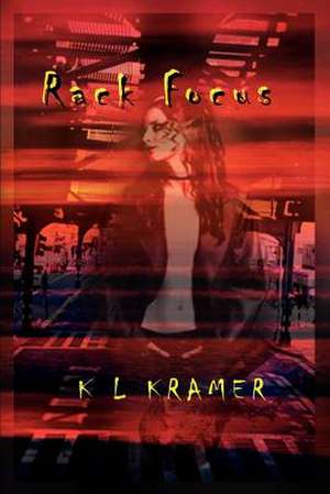 Rack Focus de K. L. Kramer