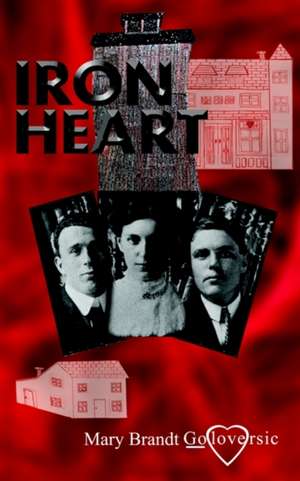 Iron Heart de Mary Brandt Goloverisic