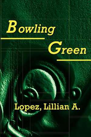 Bowling Green de Lillian A. Lopez