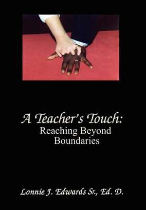 A Teacher's Touch de Eh D. Lonnie J. Edwards