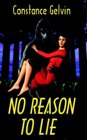 No Reason to Lie de Constance Gelvin