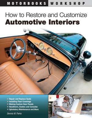 How to Restore and Customize Automotive Interiors de Dennis W. Parks