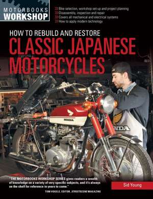 How to Rebuild and Restore Classic Japanese Motorcycles de Sid Young