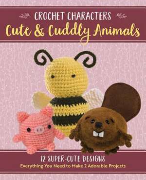 Crochet Characters Cute & Cuddly Animals de Kristen Rask