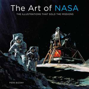 The Art of NASA de Piers Bizony