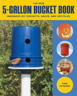 The New 5-Gallon Bucket Book de Chris Peterson