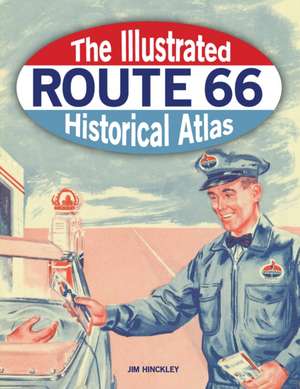 The Illustrated Route 66 Historical Atlas de Jim Hinckley