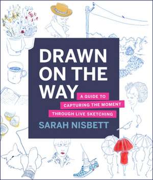 Drawn on the Way de Sarah Nisbett