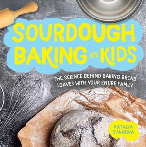 Sourdough Baking with Kids de Natalya Syanova