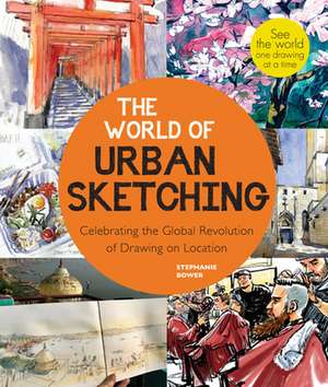 The World of Urban Sketching de Stephanie Bower