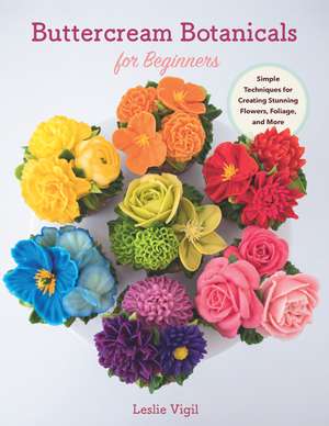 Buttercream Botanicals for Beginners de Leslie Vigil