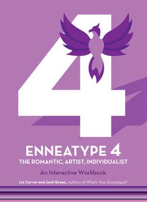 Enneatype 4: The Individualist, Romantic, Artist: An Interactive Workbook de Liz Carver