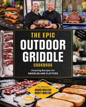 The Epic Outdoor Griddle Cookbook de Adam Walton