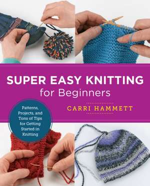 Super Easy Knitting for Beginners de Carri Hammett