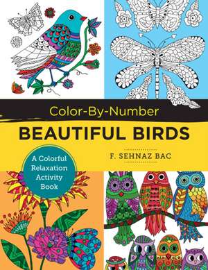 Color Beautiful Birds and Butterflies de F Sehnaz Bac