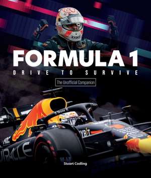 Formula 1 Drive to Survive The Unofficial Companion de Stuart Codling