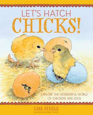 Let's Hatch Chicks! de Lisa Steele