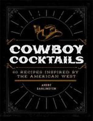 Cowboy Cocktails de Andre Darlington