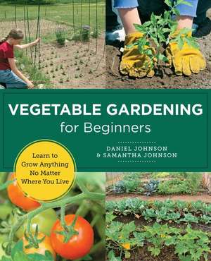 Vegetable Gardening for Beginners de Daniel Johnson