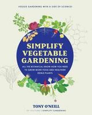 Simplify Vegetable Gardening de Tony O'Neill