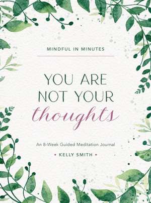 Mindful in Minutes: You Are Not Your Thoughts de Kelly Smith