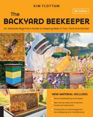 The Backyard Beekeeper, 5th Edition de Kim Flottum