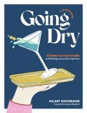 Going Dry: A Workbook de Hilary Sheinbaum