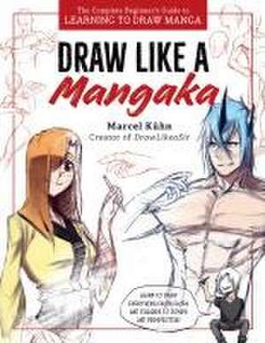 Draw Like a Mangaka de Marcel Kuhn