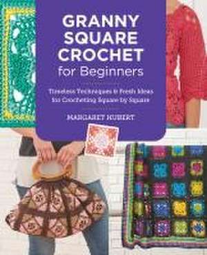 Granny Square Crochet for Beginners de Margaret Hubert