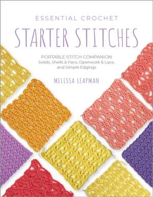 Essential Crochet Starter Stitches de Melissa Leapman