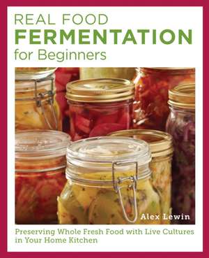 Real Food Fermentation for Beginners de Alex Lewin