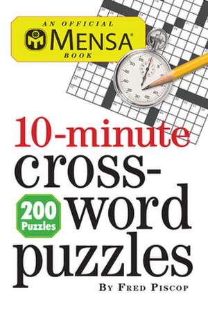 Mensa 10-Minute Crossword Puzzles: The Rack, the Rules and a Working Pool Table de Fred Piscop