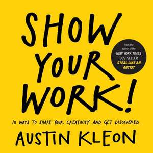 Show Your Work! de Austin Kleon