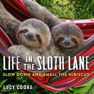 Life in the Sloth Lane de Lucy Cooke