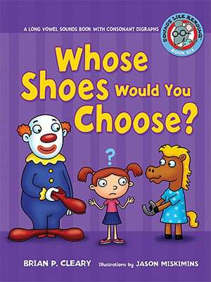 Whose Shoes Would You Choose?: A Long Vowel Sounds Book with Consonant Digraphs de Brian P. Cleary