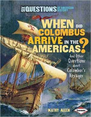 When Did Columbus Arrive in the Americas?: And Other Questions about Columbus's Voyages de Kathy Allen