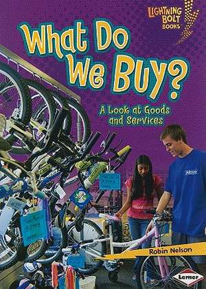 What Do We Buy?: A Look at Goods and Services de Robin Nelson