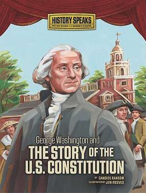 George Washington and the Story of the U.S. Constitution de Candice F. Ransom