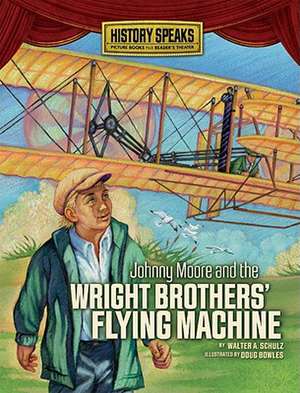 Johnny Moore and the Wright Brothers' Flying Machine de Walter A. Schulz